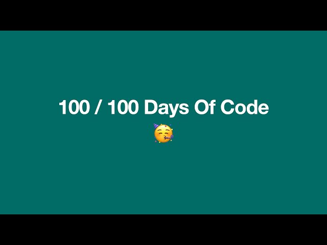 Completing my 100 Days Of Code Challenge