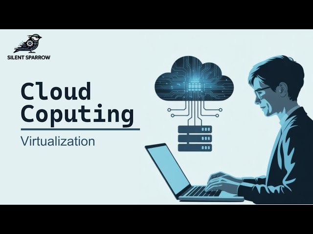 Virtualization Explained | Cloud Computing Chapter 5 | Easy Explanation | Silent Sparrow