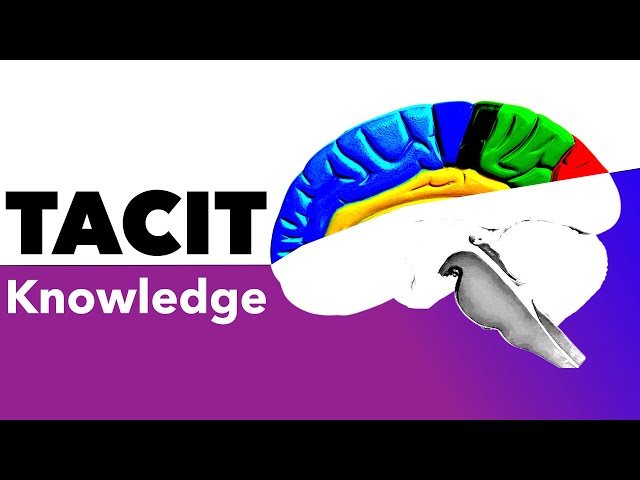 The Knowledge That Underlies Everything | Tacit Knowledge