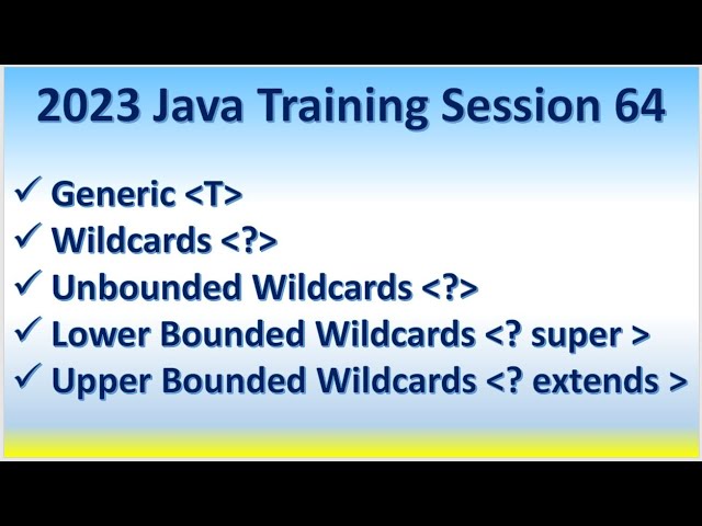 2023 Java Training Session 64 Generic Wildcard -  Lower Bounded ? super  Upper Bounded  ? extends