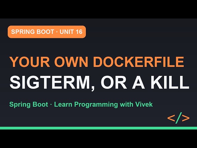 Spring Boot Dockerfile Tutorial: A Dockerfile You Control | Spring Boot Unit 16