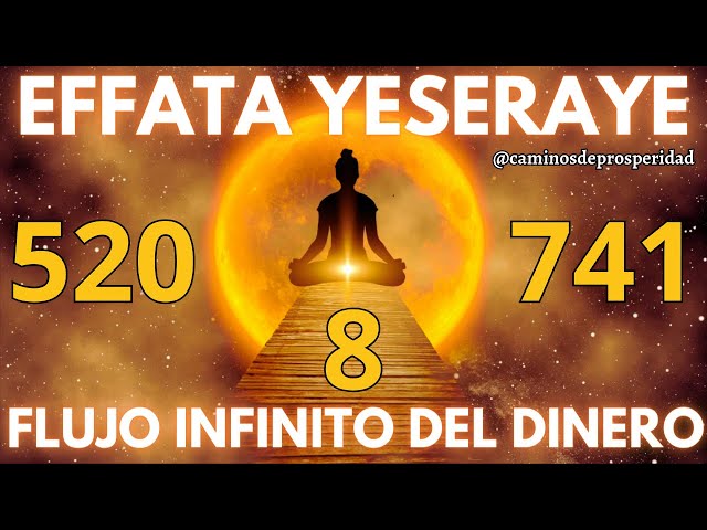 🌟CÓDIGOS SAGRADOS 520 741 8 - MANIFIESTE LA PROSPERIDAD CON EFFATA💰PARA UN FLUJO INFINITO DE DINERO