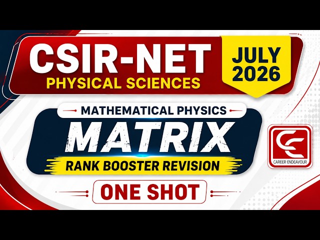 CSIR NET Physical Sciences JULY 2026 | Matrix | Rank Booster Revision | ONE SHOT