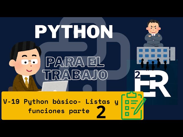 V-19 PYTHON BÁSICO - LISTAS Y FUNCIONES PARTE 3
