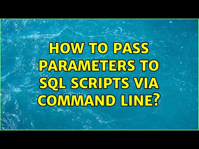 How to pass parameters to sql scripts via command line? (2 Solutions!!)