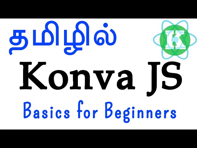 Web Designing in Tamil - Konva JS in Tamil from Basics for Beginners - Muthuramalingam