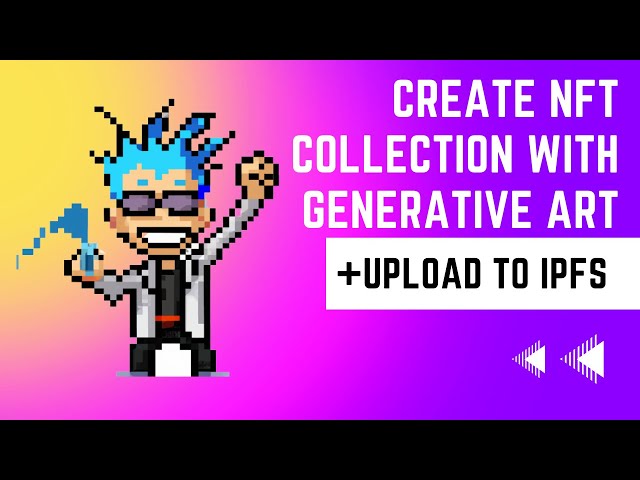 Create NFT collection with generative art and upload to IPFS + configure rarities