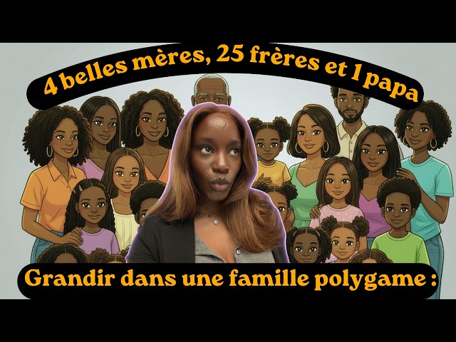 J’ai grandi avec 4 belles‑mères et 25 demi‑frères et sœurs : la réalité de la polygamie