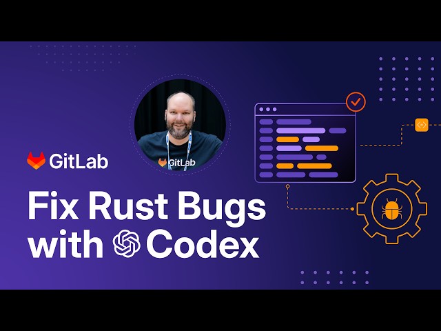 GitLab + OpenAI Codex: Fix Rust Bugs with SDLC Context