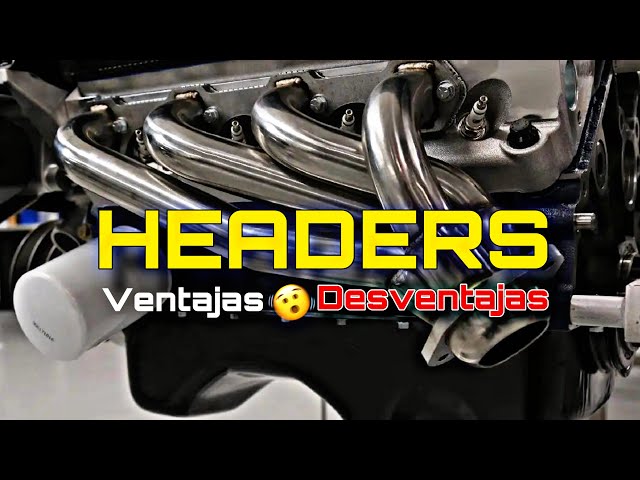 VENTAJAS Y DESVENTAJAS de los Headers en el motor