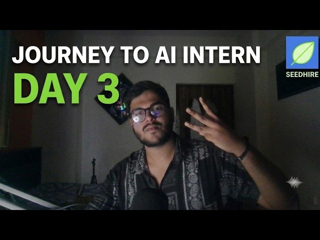DAY 3 | AI INTERN JOURNEY | #SeedhireAIChallenge