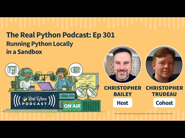 Running Python Locally in a Sandbox | Real Python Podcast #301