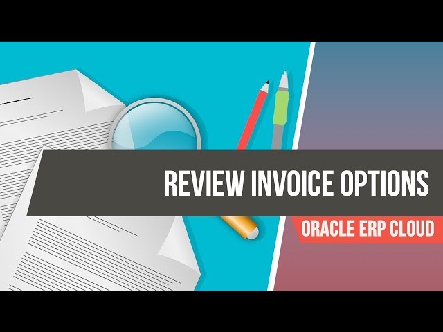 How to Review Invoice Options in Oracle Fusion ERP Cloud: Accounts Payable