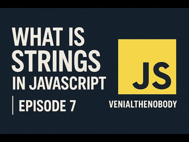 JavaScript Strings Explained with Live Examples | What is a String in JS? | Episode 7