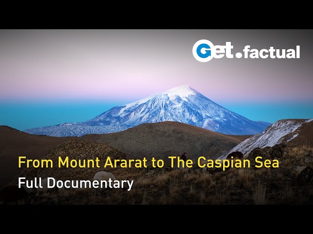 The Lesser Caucasus - Between Ararat and the Caspian Sea | Full Documentary