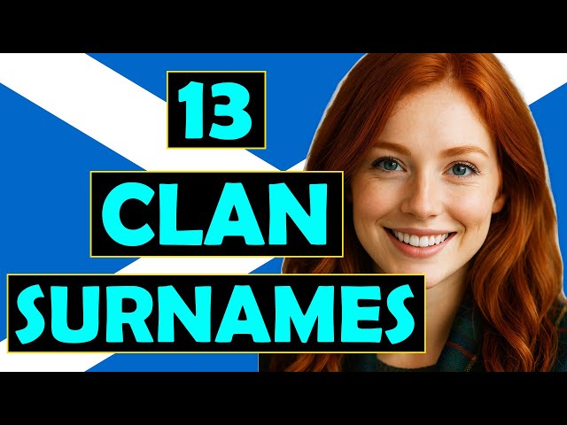 The Origin & Meaning of 13 Scottish Clan Surnames…