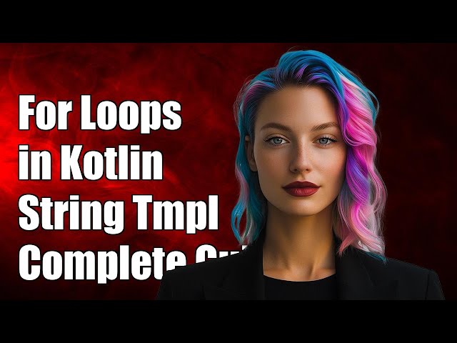 How to Use For Loops in Kotlin String Templates: A Complete Guide
