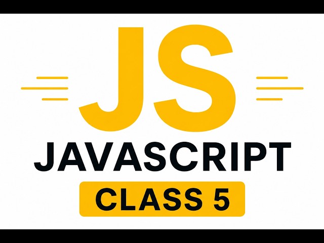 JavaScript Class 5 | JavaScript Tutorial for Beginners | Learn JavaScript Step by Step
