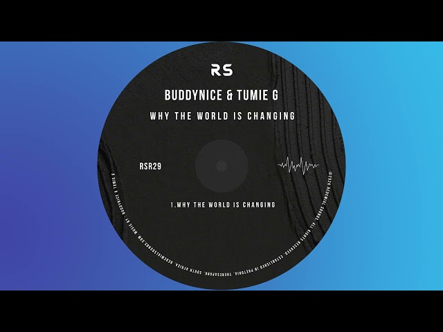 Buddynice & Tumie G - Why The World Is Changing