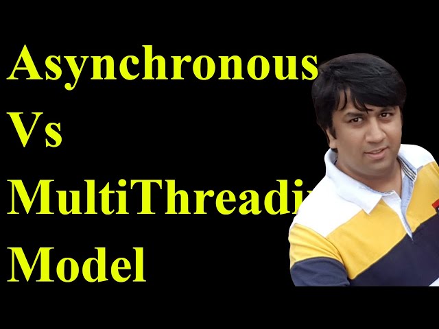 Asynchronous Vs MultiThreading Design Models