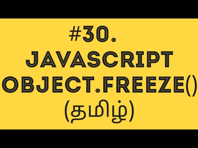 JavaScript Object.freeze() in Tamil | Freezing an Object in JavaScript in Tamil
