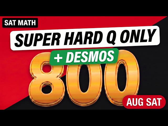 SAT Math: Super HARD Questions ONLY+ Desmos Regression | AUG SAT Prep