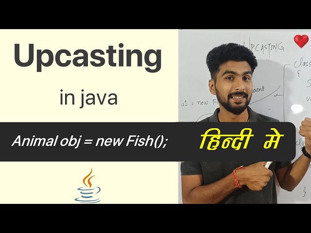 Upcasting and Downcasting in java