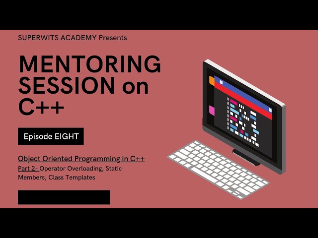 Operator Overloading and Class templates | C++ | OOPS | EPISODE 8
