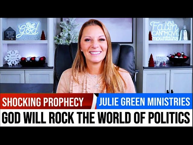 Julie Green PROPHETIC WORD ✝️ God Will Rock The World Of Politics