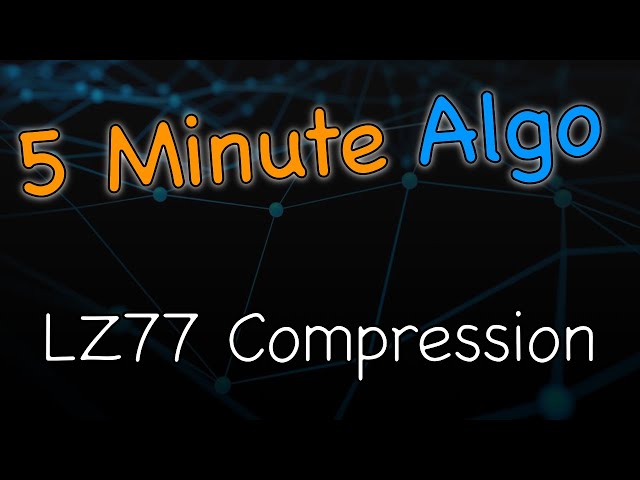 Learn in 5 Minutes: LZ77 Compression Algorithms