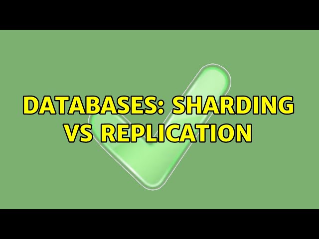 Databases: Sharding VS Replication