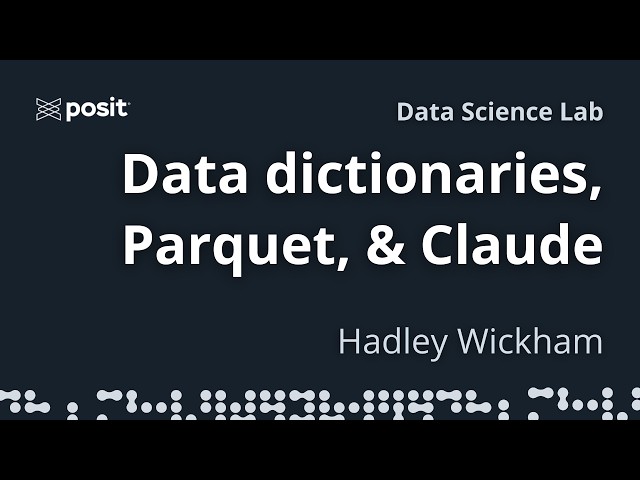 Data dictionaries, parquet, & Claude | Hadley Wickham | Data Science Lab
