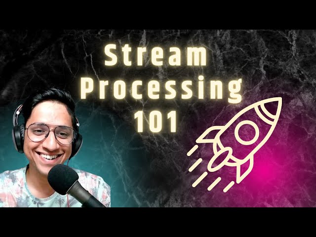 Stream Processing 101 - An Introduction