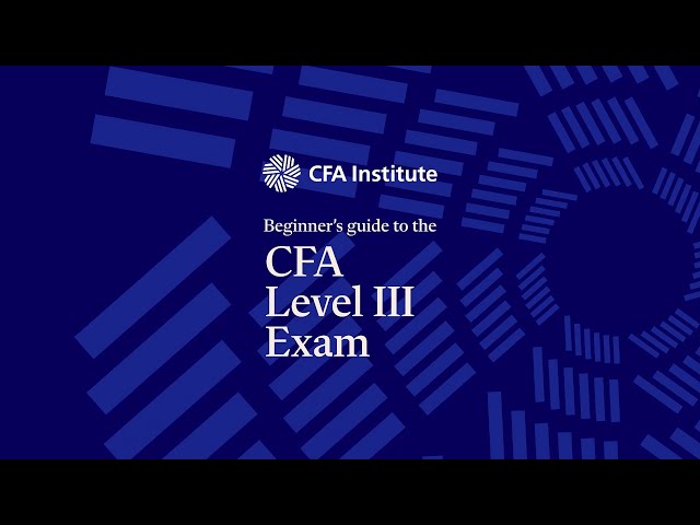 CFA® Program Level III Exam: A Beginner’s Guide | CFA Institute®