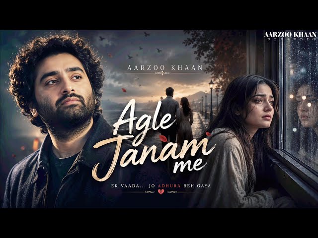 Agle Janam Me – Aarzoo Khaan | Emotional Hindi Sad Song | New Song 2026 | Arijit Singh Vibe