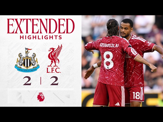 Extended Highilghts: Newcastle Utd 2-2 Liverpool | Late drama in season-opener