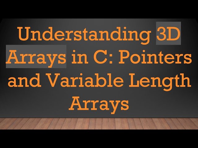 Understanding 3D Arrays in C: Pointers and Variable Length Arrays