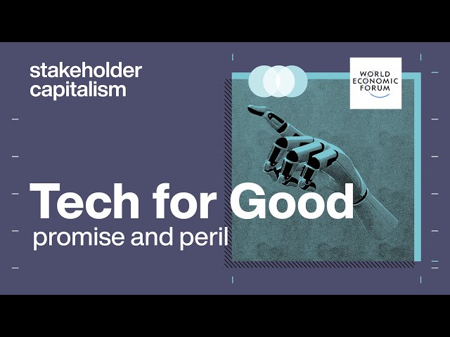 Stakeholder Capitalism | EP4 - Tech for Good: Promise & Peril | World Economic Forum