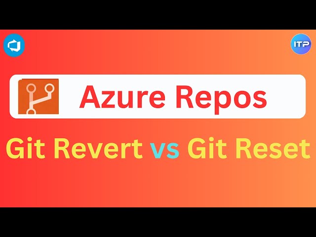 Git Revert vs Git Reset | Azure Repos | Azure DevOps Tutorial | An IT Professional