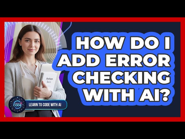 How Do I Add Error Checking With AI?