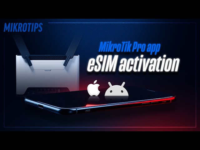 Begin using eSIM the easiest way possible - MikroTik Pro app