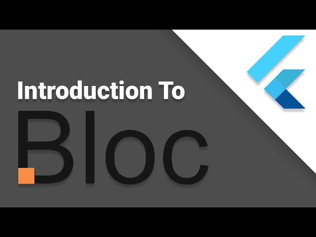 Introduction to Bloc | Flutter Bloc