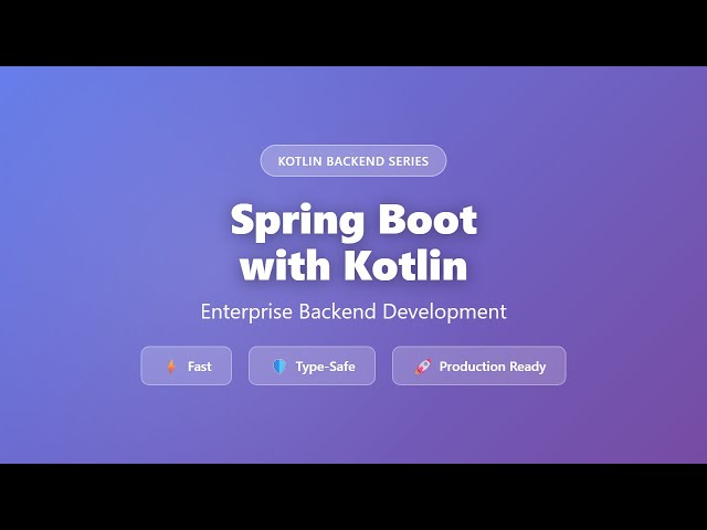 Spring Boot with Kotlin Tutorial - Enterprise Backend Development for Beginners