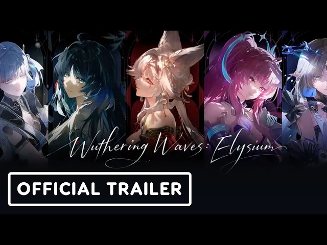 Wuthering Waves: Elysium - Official Trailer