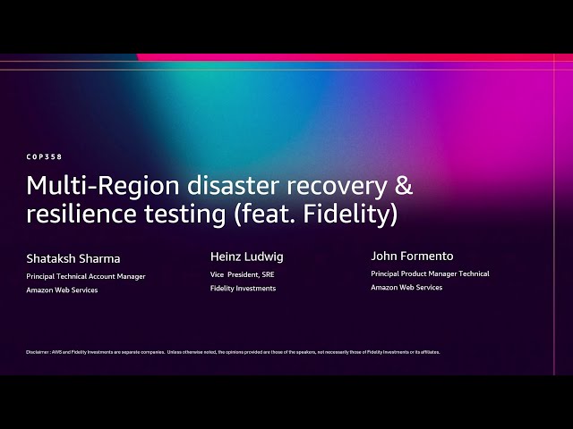 AWS re:Invent 2025 - Multi-Region disaster recovery & resilience testing (feat. Fidelity) (COP358)