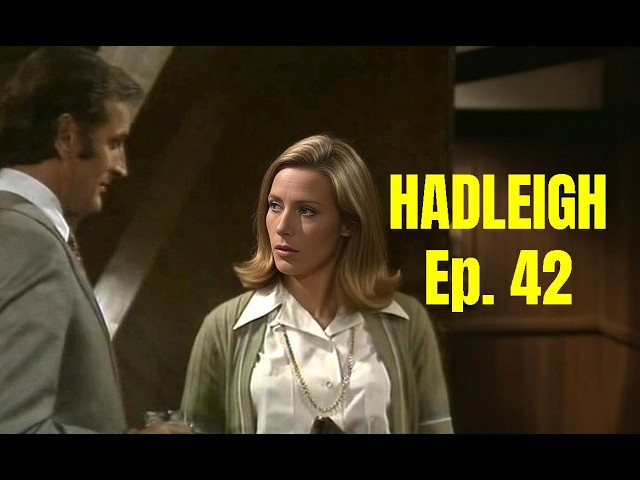 Hadleigh (1976) episode 42 |  Bloodline | Starring Gerald Harper