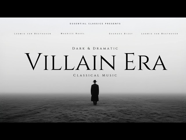 Villain Era Classical Music | Dark, Dramatic & Unapologetic