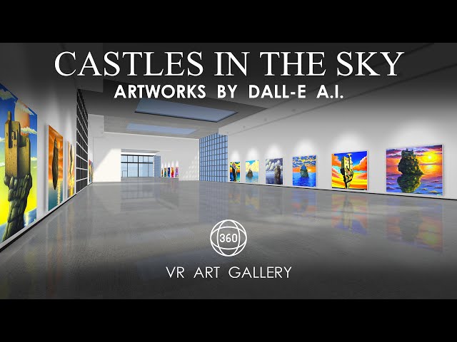 CASTLES IN THE SKY - ARTWORKS BY DALL-E 2 / VIRTUAL ART GALLERY 360