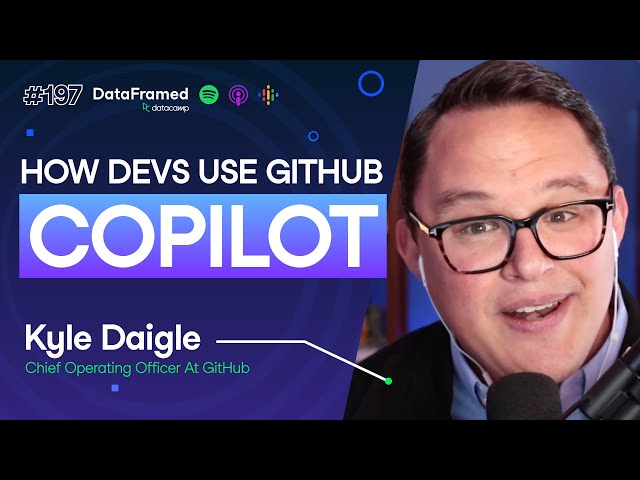 How does GitHub Copilot Change the Way Dev Teams Work? with Kyle Daigle, COO at GitHub