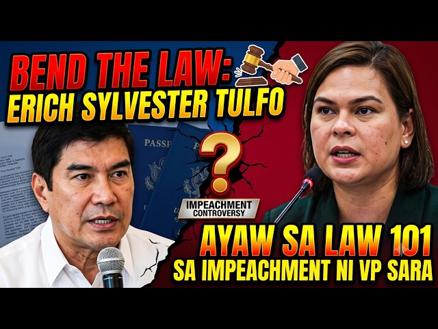 BEND THE LAW: ERICH SYLVESTER TULFO,  AYAW SA LAW 101 SA IMPEACHMENT NI VP SARA